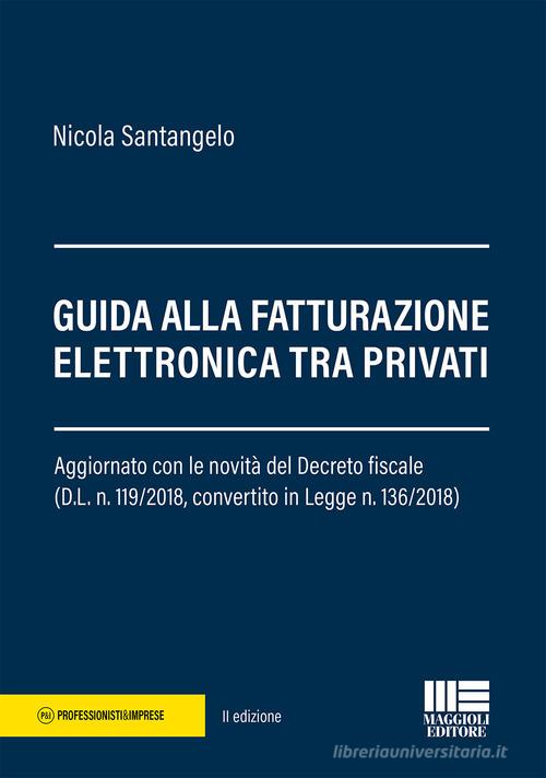 Guida alla fatturazione elettronica tra privati di Nicola Santangelo edito da Maggioli Editore