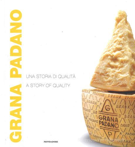 Grana Padano. Una storia di qualità-A story of quality edito da Mondadori Electa