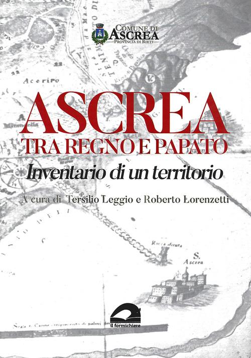 Ascrea tra regno e papato. Inventario di un territorio edito da Il Formichiere