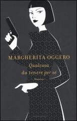 Qualcosa da tenere per sé di Margherita Oggero edito da Mondadori