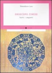 Oroscopo cinese. Tutti i segreti di Theodora Lau edito da Mondadori