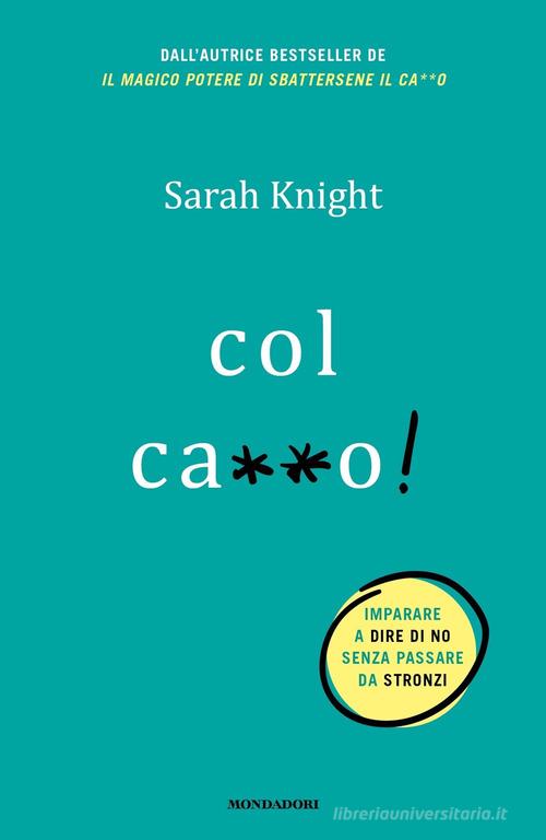 Col ca**o! di Sarah Knight edito da Mondadori