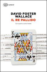 Il re pallido di David Foster Wallace edito da Einaudi