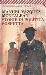 Storie di politica sospetta di Manuel Vázquez Montalbán edito da Feltrinelli