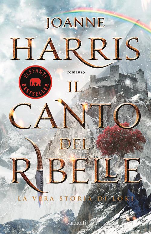 Libro Il canto del ribelle di Joanne Harris Elefanti bestseller di Garzanti