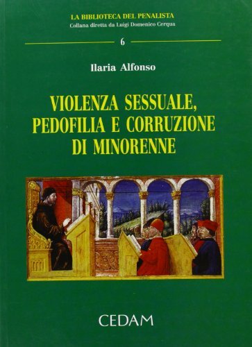 Violenza sessuale, pedofilia e corruzione di minorenne di Ilaria Alfonso edito da CEDAM
