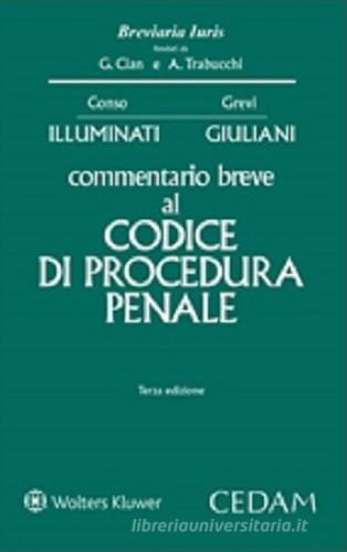 Commentario breve al codice di procedura penale di Giulio Illuminati, Livia Giuliani edito da CEDAM