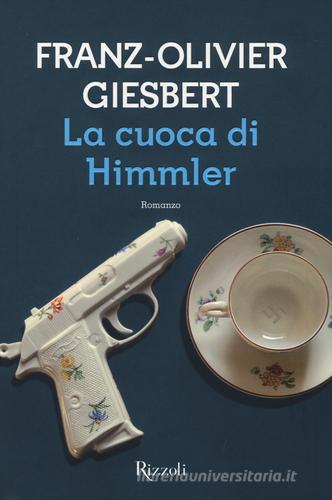 La cuoca di Himmler di Franz-Olivier Giesbert edito da Rizzoli