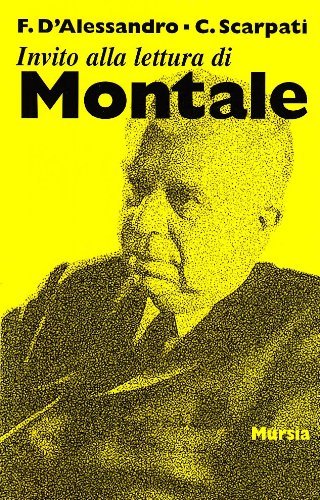 Invito alla lettura di Montale di Francesca D'Alessandro, Claudio Scarpati edito da Ugo Mursia Editore