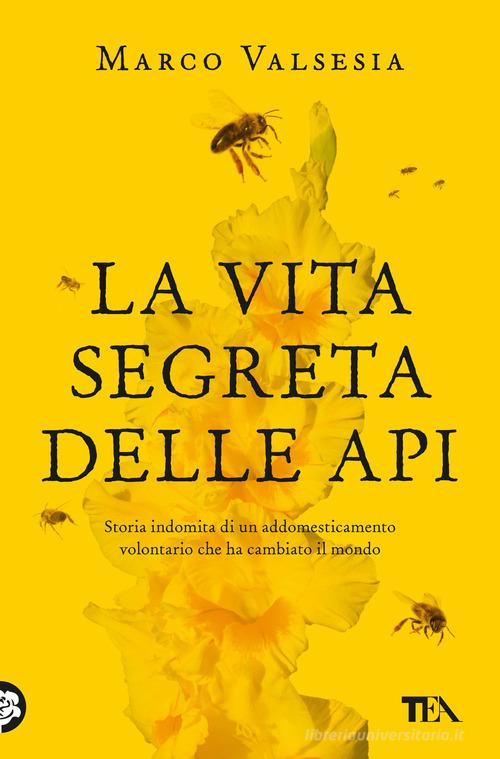 La vita segreta delle api di Marco Valsesia edito da TEA