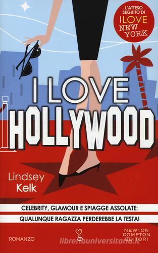 I love Hollywood di Lindsey Kelk edito da Newton Compton