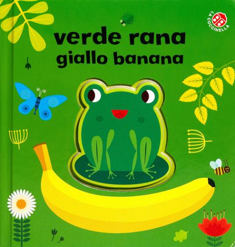 Verde rana, giallo banana. Ediz. a colori di Gabriele Clima, Agnese Baruzzi edito da La Coccinella