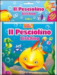 Il pesciolino birichino. Il mio bagnetto edito da Edibimbi