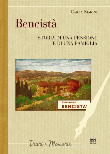 Bencistà. Storia di una pensione e di una famiglia. Ediz. multilingue di Carla Simoni edito da Sarnus