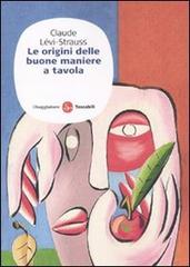 Le origini delle buone maniere a tavola di Claude Lévi-Strauss edito da Il Saggiatore