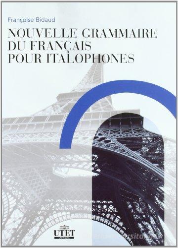 Nouvelle grammaire du français pour italophones di Françoise Bidaud edito da UTET Università