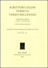 Scrittori liguri verso il terzo millennio. International Seminar (La Spezia, 18 giugno 2009) edito da Fabrizio Serra Editore