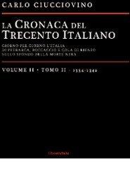 La cronaca del trecento italiano. Giorno dopo giorno l'Italia di Petrarca, Boccaccio e Cola di Rienzo, sullo sfondo della morte nera vol.2.2 di Carlo Ciucciovino edito da Universitalia