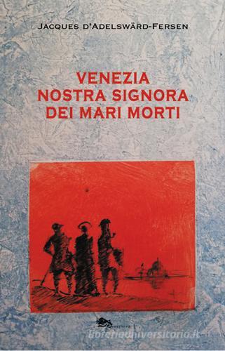 Libro Venezia. Nostra Signora dei Mari Morti di Jacques Fersen di Supernova