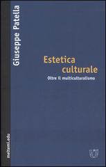 Estetica culturale. Oltre il multiculturalismo di Giuseppe Patella edito da Booklet Milano
