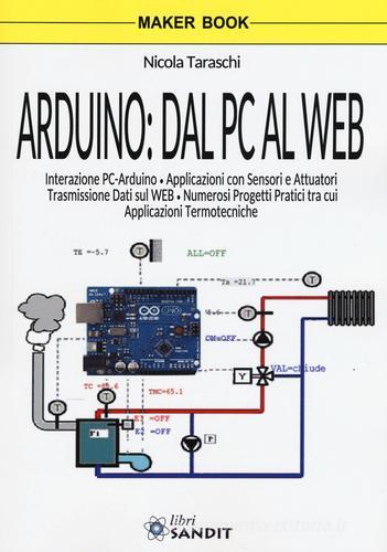 Arduino: dal pc al web di Nicola Taraschi edito da Sandit Libri