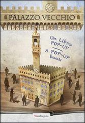 Palazzo vecchio. Un libro pop-up. Ediz. italiana e inglese di Dario Cestaro, Valentina Zucchi, Matteo Faglia edito da Mandragora