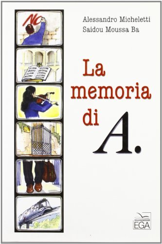 La memoria di A. di Alessandro Micheletti, Saidou Moussa Ba edito da EGA-Edizioni Gruppo Abele