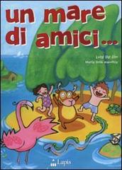 Un mare di amici.. Con CD Audio di Luigi Dal Cin, Maria Sole Macchia edito da Lapis