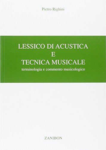 Lessico di acustica e tecnica musicale. Terminologia e commento musicologico di Pietro Righini edito da Zanibon