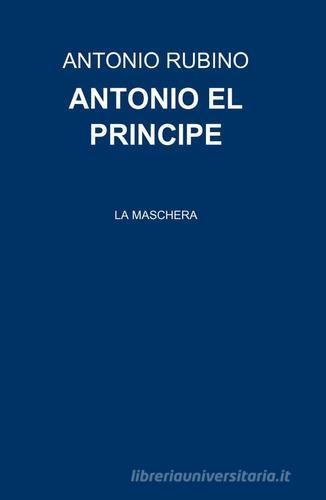 Antonio el principe di Antonio Rubino edito da ilmiolibro self publishing