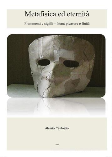 Metafisica ed eternità di Alessio Tanfoglio edito da Youcanprint