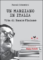 Un marziano in Italia. Vita di Ennio Flaiano di Pascal Schembri edito da Edizioni Anordest