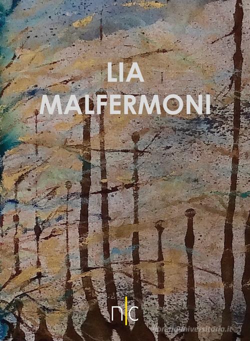 Lia Malfermoni di Lia Malfermoni edito da Nerocromo