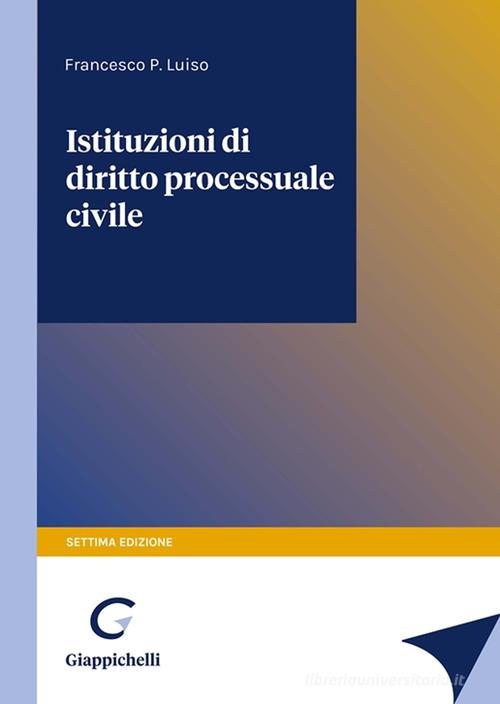 Istituzioni di diritto processuale civile di Francesco Paolo Luiso edito da Giappichelli