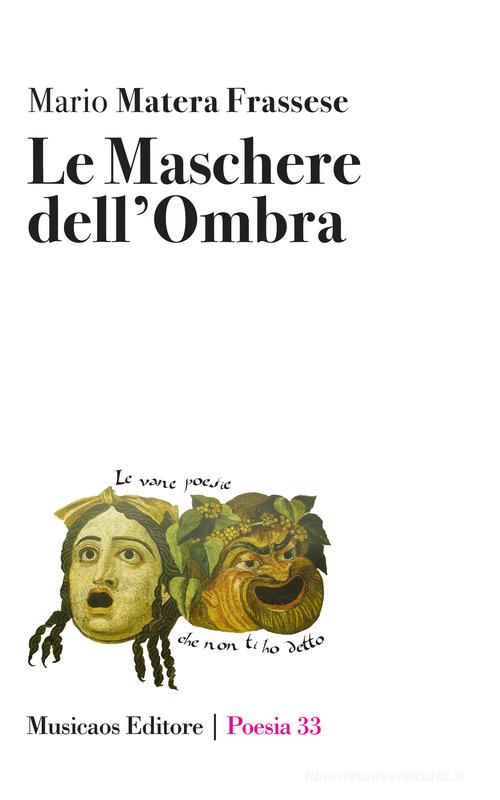 Le maschere dell'ombra di Mario Matera Frassese edito da Musicaos Editore