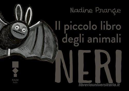 Il piccolo libro degli animali neri di Nadine Prange edito da RAUM Italic