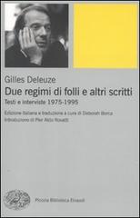 Due regimi di folli e altri scritti. Testi e interviste 1975-1995 di Gilles Deleuze edito da Einaudi