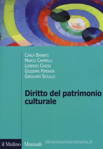 Diritto del patrimonio culturale di Carla Barbati, Marco Cammelli, Lorenzo Casini edito da Il Mulino
