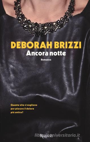 Ancora notte di Deborah Brizzi edito da Rizzoli