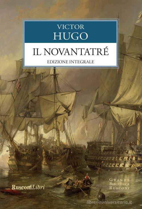 Libro Il Novantatré. Ediz. integrale di Victor Hugo Grande biblioteca Rusconi di Rusconi Libri