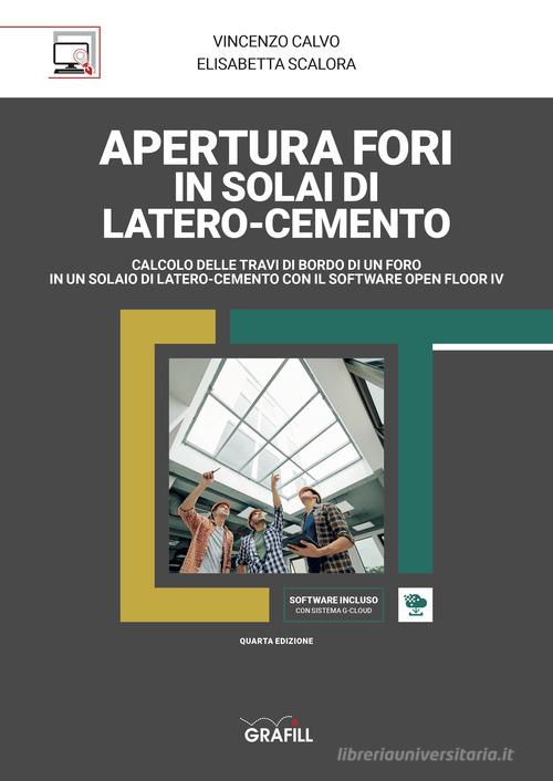 Apertura fori in solai di latero-cemento. Con software di Vincenzo Calvo, Elisabetta Scalora edito da Grafill