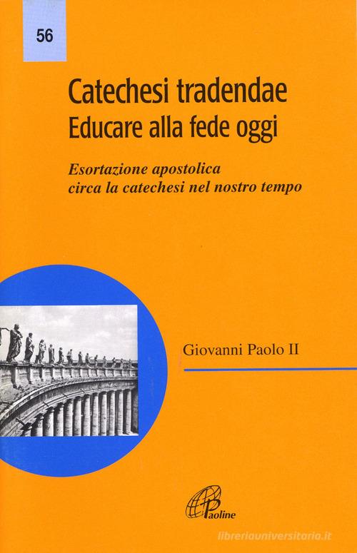 Catechesi tradendae. Educare alla fede oggi. Esortazione apostolica circa la catechesi del nostro tempo di Giovanni Paolo II edito da Paoline Editoriale Libri