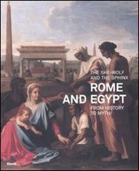 The she-wolf and the sphinx. Rome and Egypt from history to myth. Catalogo della mostra (Roma, 11 luglio-9 novembre 2008) edito da Mondadori Electa