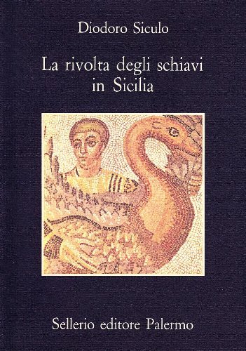 La rivolta degli schiavi in Sicilia di Siculo Diodoro edito da Sellerio Editore Palermo