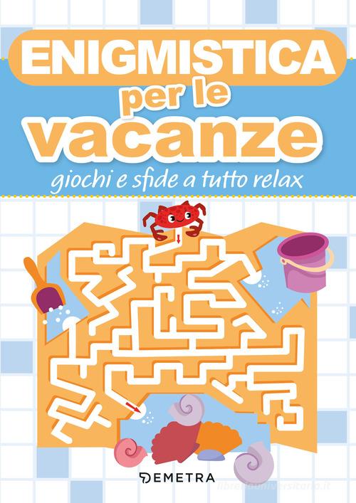 Enigmistica per le vacanze. Giochi e sfide a tutto relax edito da Demetra