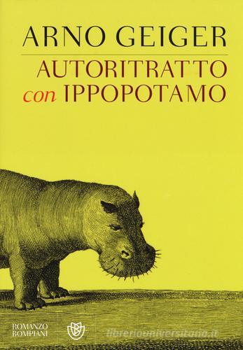 Autoritratto con ippopotamo di Arno Geiger edito da Bompiani