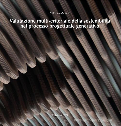 Valutazione multi-criteriale della sostenibilità nel processo progettuale generativo di Antonio Magarò edito da Edizioni ETS