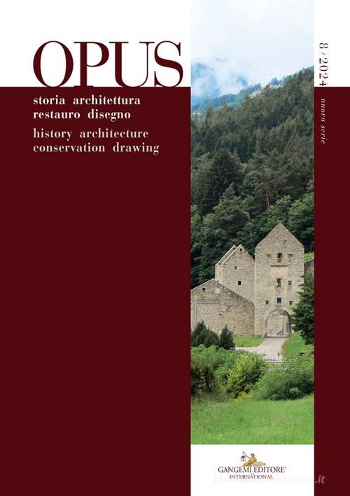 Opus. Quaderno di storia architettura restauro disegno-Journal of history architecture conservation drawing (2024) vol. 8 edito da Gangemi Editore