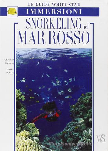 Snorkeling nel Mar Rosso di Claudio Cangini, Nadia Alzani edito da White Star