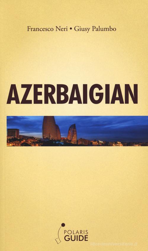 Azerbaigian di Francesco Neri, Giusy Palumbo edito da Polaris